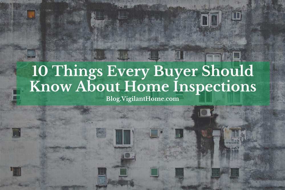 10-things-every-buyer-should-know-about-home-inspections – Vigilant ...